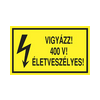 Figyelmeztető matrica VIGYÁZZ! 400 V! ÉLETVESZÉLYES! vinil öntapadós sárga 100x60mm ERV046001ONV01000060 Agárdi Filmnyomó 1db=1ív (4db/ív)
