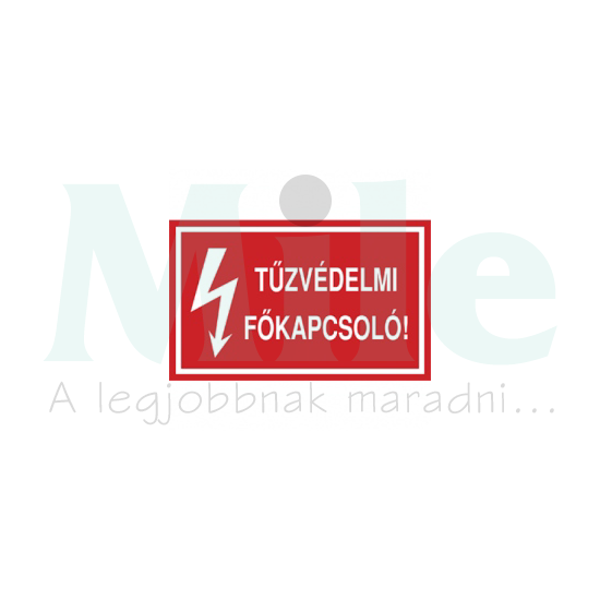 Figyelmeztető matrica TŰZVÉDELMI FŐKAPCSOLÓ! vinil öntapadós piros 100mmx 60mmx Agárdi Filmnyomó 4db/ív